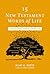 15 New Testament Words of Life: A New Testament Theology for Real Life