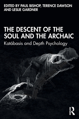 The Descent of the Soul and the Archaic: Katábasis and Depth Psychology