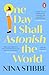 One Day I Shall Astonish the World