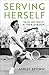 Serving Herself by Ashley Brown