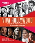 Viva Hollywood: The Legacy of Latin and Hispanic Artists in American Film (Turner Classic Movies)