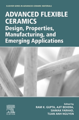 Advanced Flexible Ceramics: Design, Properties, Manufacturing, and Emerging Applications (Elsevier Series in Advanced Ceramic Materials)