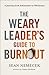 The Weary Leader’s Guide to...