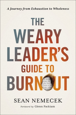 The Weary Leader’s Guide to Burnout: A Journey from Exhaustion to Wholeness (Paperback)