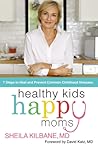 Healthy Kids, Happy Moms: 7 Steps to Heal and Prevent Common Childhood Illnesses Healthy Kids, Happy Moms: 7 Steps to Heal and Prevent Common Childhood Illnesses