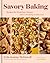 Savory Baking: Recipes for ...