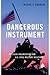 Dangerous Instrument by Michael A.   Robinson