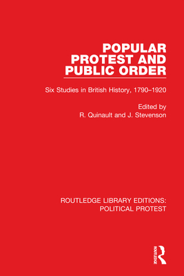 Popular Protest and Public Order: Six Studies in British History, 1790–1920 (Routledge Library Editions: Political Protest)