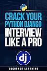 Crack Your Python Django Interview Like a Pro (Become Pythonista Book 7)