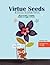 Virtue Seeds - Ages 7-11: Activities to explore virtues