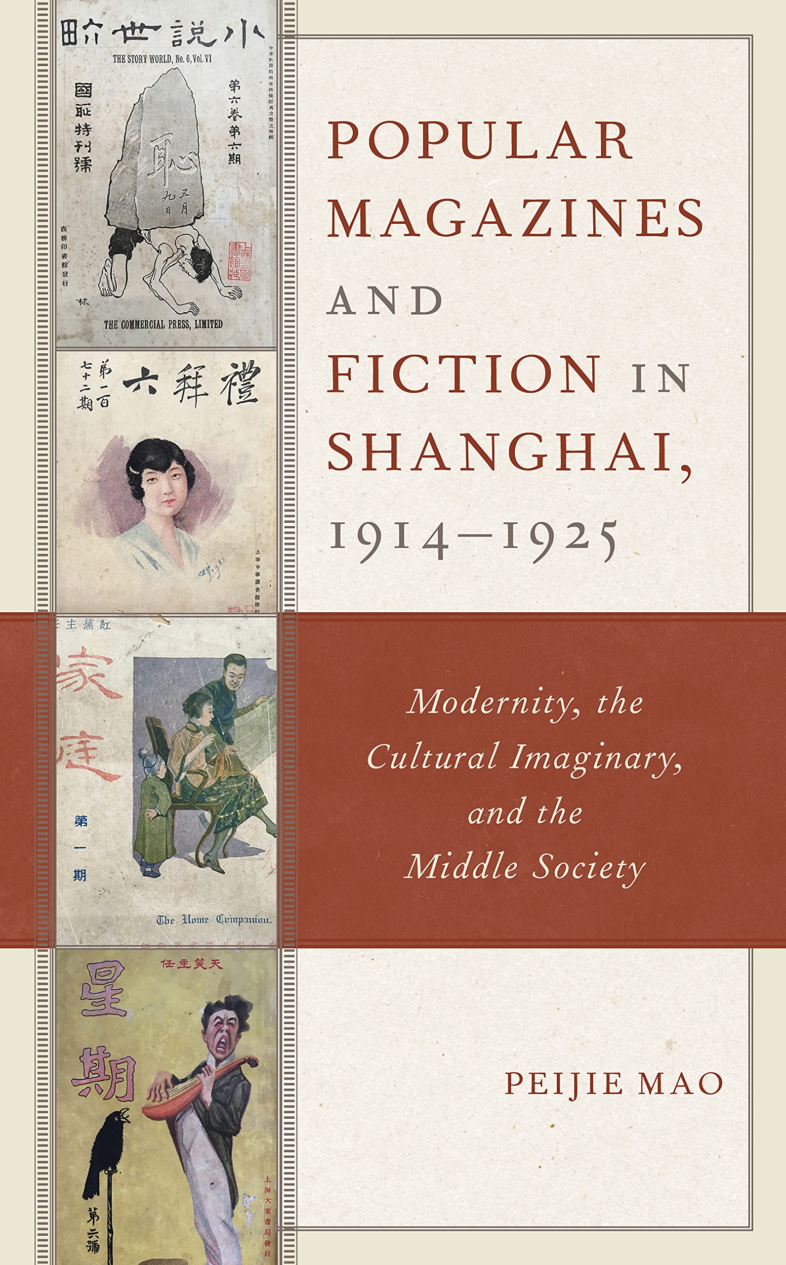 Popular Magazines and Fiction in Shanghai, 1914–1925: Modernity, the Cultural Imaginary, and the Middle Society (Hardcover)