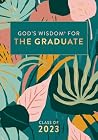 God's Wisdom for the Graduate: Class of 2023 - Botanical: New King James Version God's Wisdom for the Graduate: Class of 2023 - Botanical: New King James Version