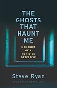 The Ghosts That Haunt Me: Memories of a Homicide Detective