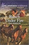 Ranch Under Fire by Tina Wheeler
