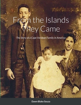 From the Islands They Came: The Story of a Cape Verdean Immigrant Family (Paperback)