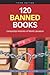 120 Banned Books, Third Edi...