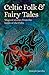Celtic Folk & Fairy Tales: Magical Stories from the Lands of the Celts (Arcturus World Mythology)