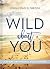 Wild About You: A 60-Day Devotional for Couples (60 Daily Devotions)