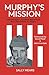 Murphy's Mission: Colin Mur...