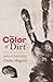The Color of Dirt: Poetry a...