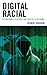 Digital Racial: Algorithmic...