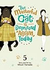 The Masterful Cat Is Depressed Again Today, Vol. 5