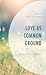Love as Common Ground: Essa...