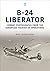 The B-24 Liberator in Comba...