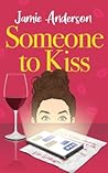 Someone to Kiss by Jamie           Anderson