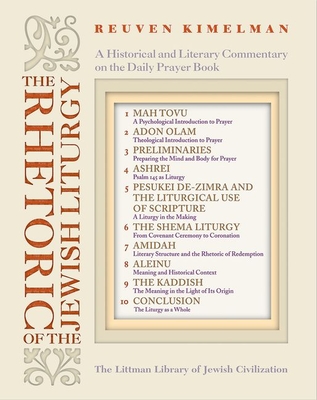 The Rhetoric of the Jewish Liturgy: A Historical and Literary Commentary on the Daily Prayer Book (The Littman Library of Jewish Civilization)
