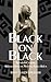 Black on Black: Twentieth-Century African American Writing About Africa