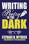 Writing Poetry in the Dark by Stephanie M. Wytovich