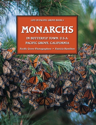 Monarchs in Butterfly Town, U.S.A Pacific Grove, California (Pacific Grove Books)
