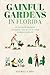 Gainful Gardens in Florida: Learn How To Grow Anything You Want In Your Florida Climate