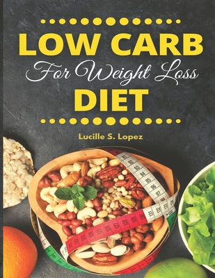 Cover Low Carb Diet For Weight Loss: Rebalancing Your Losing Weight Health With a Low Carb Diet