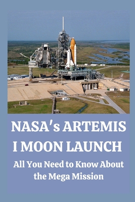 NASA's Artemis I Moon Launch: All You Need to Know About the Mega Mission
