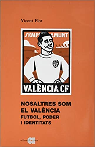 Nosaltres som el València. Futbol, poder i identitats