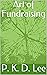 Art of Fundraising by P.K.D. Lee