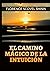 El camino mágico de la Intuición (Spanish Edition)