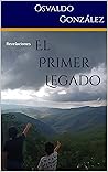 El Primer Legado:...