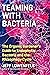 Teaming with Bacteria: The Organic Gardener's Guide to Endophytic Bacteria and the Rhizophagy Cycle
