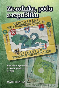 Za roľníka, pôdu a republiku: Slovenskí agrárnici v prvom polčase I. ČSR