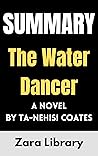 Summary: The Water Dancer: A Novel by Ta-Nehisi Coates Summary: The Water Dancer: A Novel by Ta-Nehisi Coates