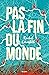 Pas la fin du monde