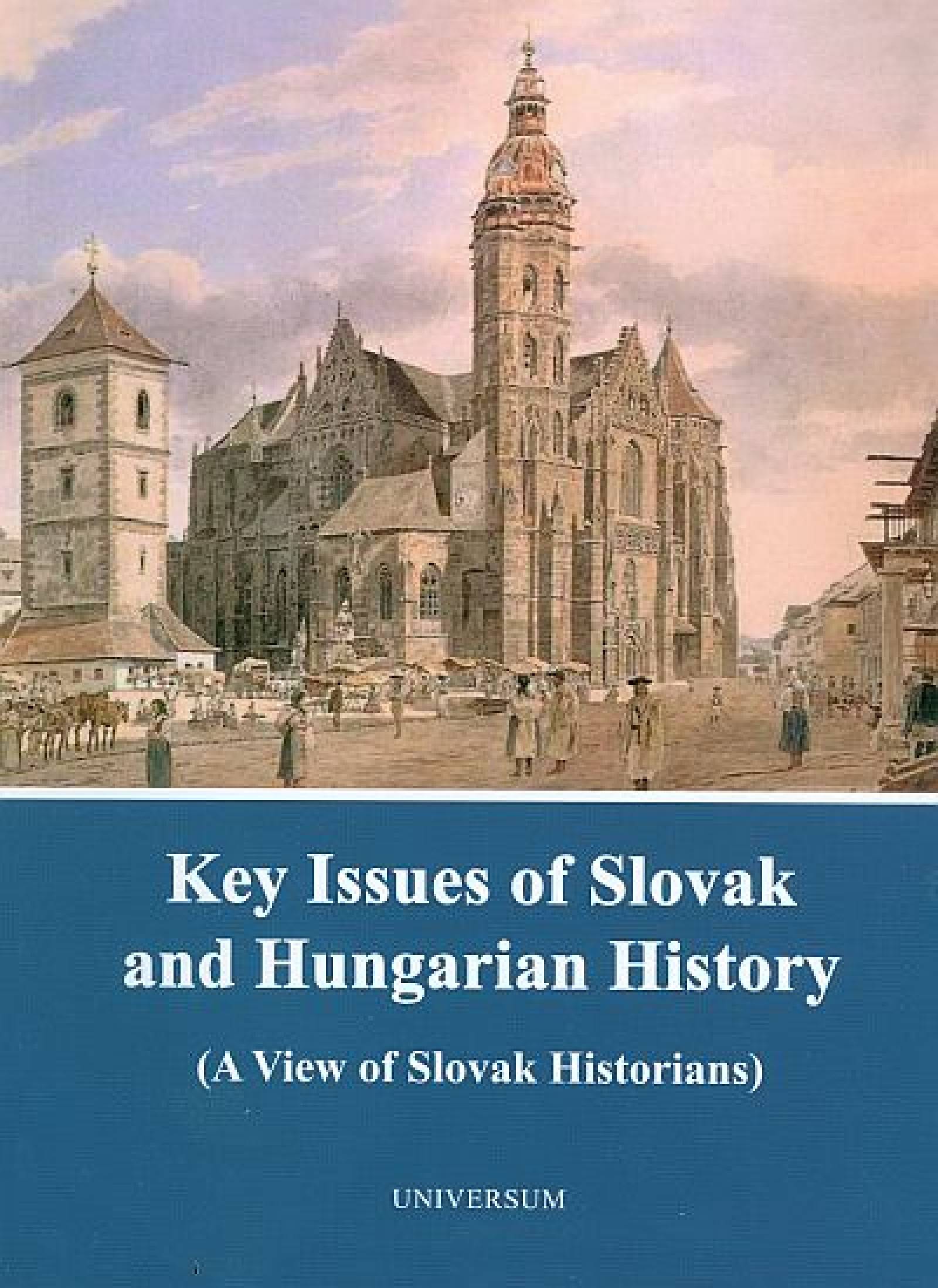 Key Issues of Slovak and Hungarian History: A View of Slovak Historians