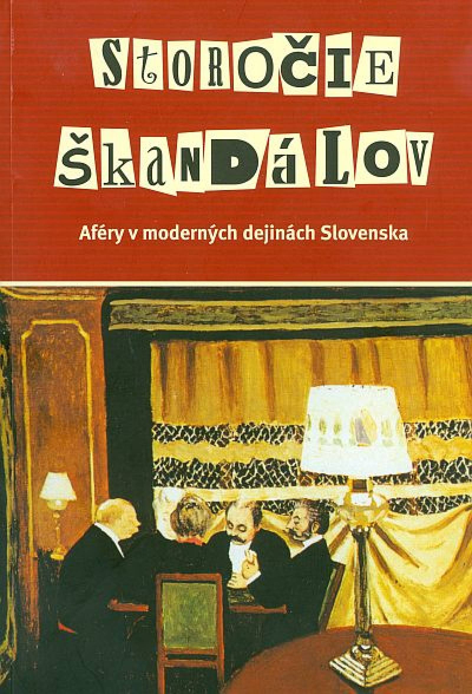 Storočie škandálov: Aféry v moderných dejinách Slovenska