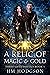 A Relic of Magic & Gold (Th...