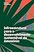 Infraestrutura para o desenvolvimento sustentável da Amazônia by Ricardo Abramovay