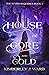 House of Gore and Gold (The...