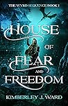 House of Fear and Freedom (The Wyrd Sequence, #1)